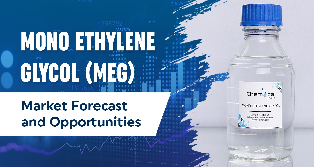 Mono Ethylene Glycol (MEG) – Market Forecast and Opportunities