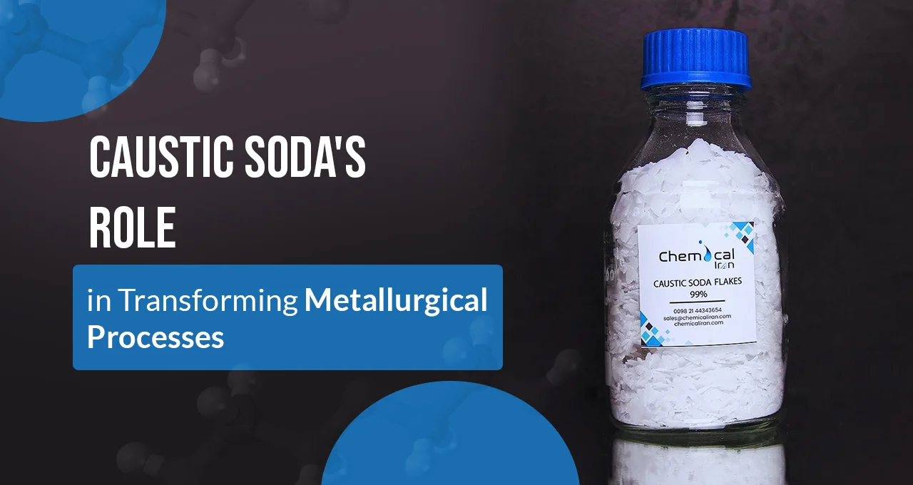 Caustic Soda Applications in Modern Metallurgical Techniques